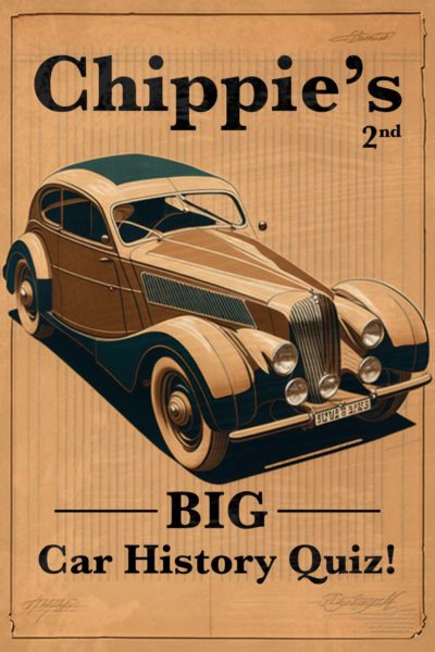 Chippie&#8217;s (Second) Big Car History Quiz!